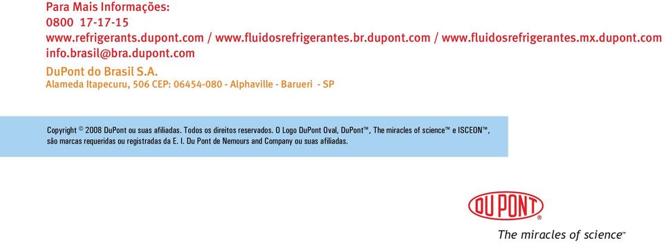 Alameda Itapecuru, 506 CEP: 06454-080 - Alphaville - Barueri - SP Copyright 2008 DuPont ou suas afiliadas.