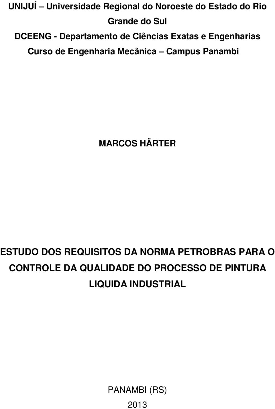 Campus Panambi MARCOS HÄRTER ESTUDO DOS REQUISITOS DA NORMA PETROBRAS PARA O