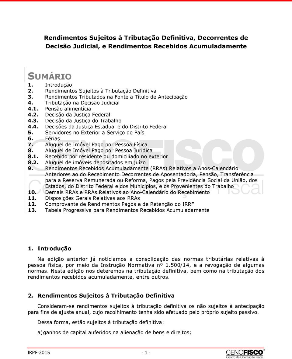 Servidores no Exterior a Serviço do País 6. Férias 7. Aluguel de Imóvel Pago por Pessoa Física 8. Aluguel de Imóvel Pago por Pessoa Jurídica 8.1. Recebido por residente ou domiciliado no exterior 8.2.