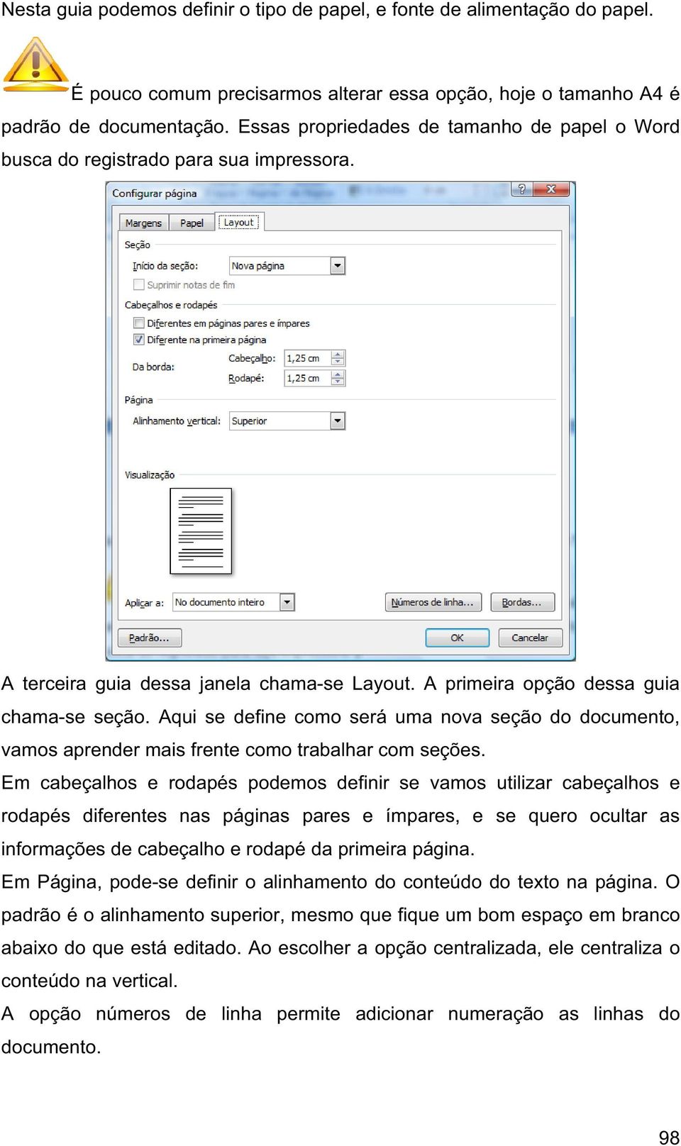 Aqui se define como será uma nova seção do documento, vamos aprender mais frente como trabalhar com seções.