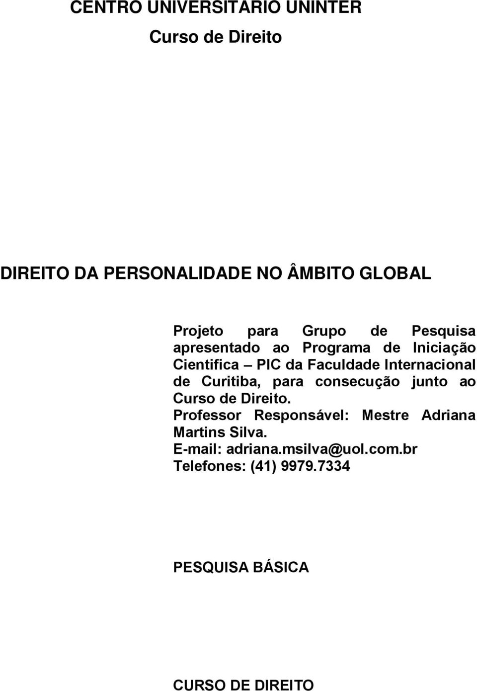 Internacional de Curitiba, para consecução junto ao Curso de Direito.
