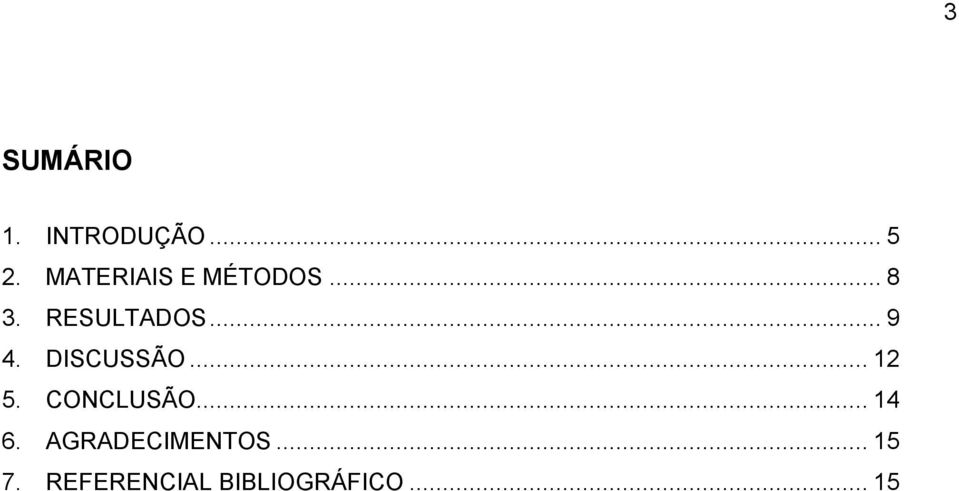 .. 9 4. DISCUSSÃO... 12 5. CONCLUSÃO... 14 6.