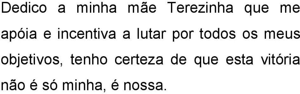 os meus objetivos, tenho certeza de