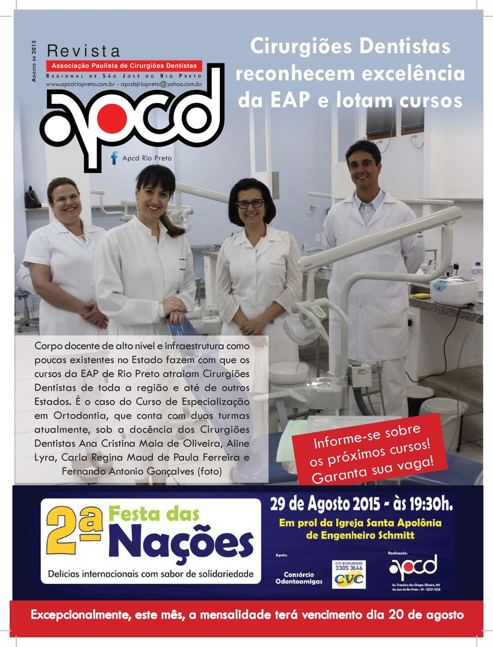 br Cirurgiões Dentistas reconhecem excelência da EAP e lotam cursos Apcd Rio Preto Corpo docente de alto nível e infraestrutura como poucas existentes no Estado fazem com que os cursos da EAP de Rio