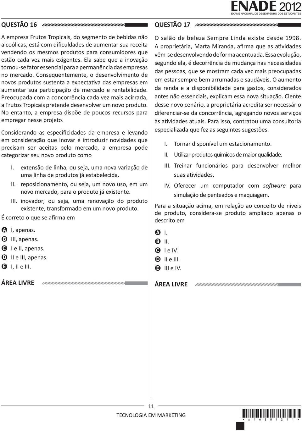 Consequentemente, o desenvolvimento de novos produtos sustenta a expectativa das empresas em aumentar sua participação de mercado e rentabilidade.