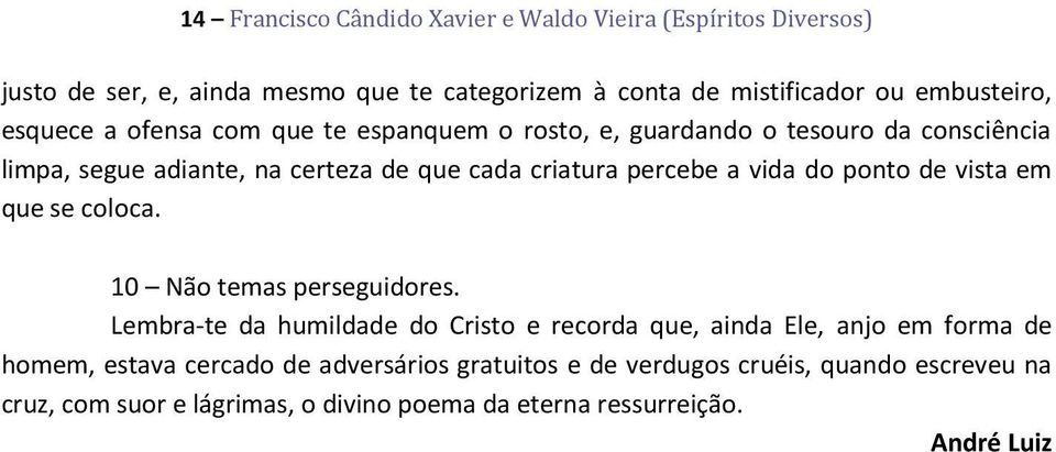 vida do ponto de vista em que se coloca. 10 Não temas perseguidores.