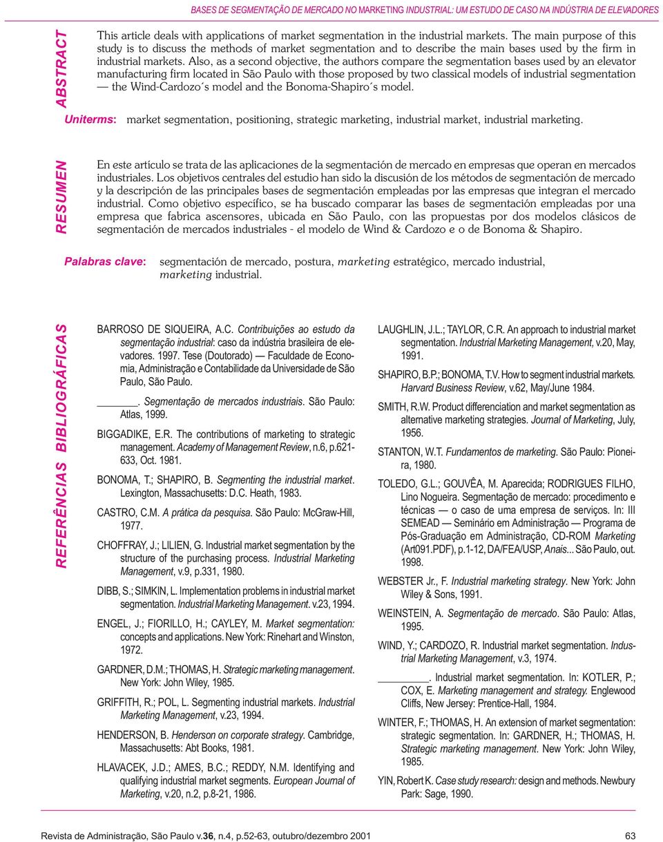 Also, as a second objective, the authors compare the segmentation bases used by an elevator manufacturing firm located in São Paulo with those proposed by two classical models of industrial