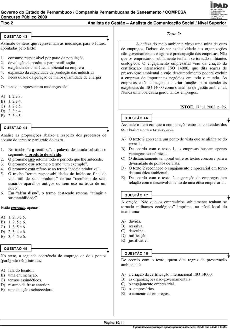 necessidade da geração de maior quantidade de energia Os itens que representam mudanças são: A) 1, 2 e 3. B) 1, 2 e 4. C) 1, 2 e 5. D) 2, 3 e 4. E) 2, 3 e 5.