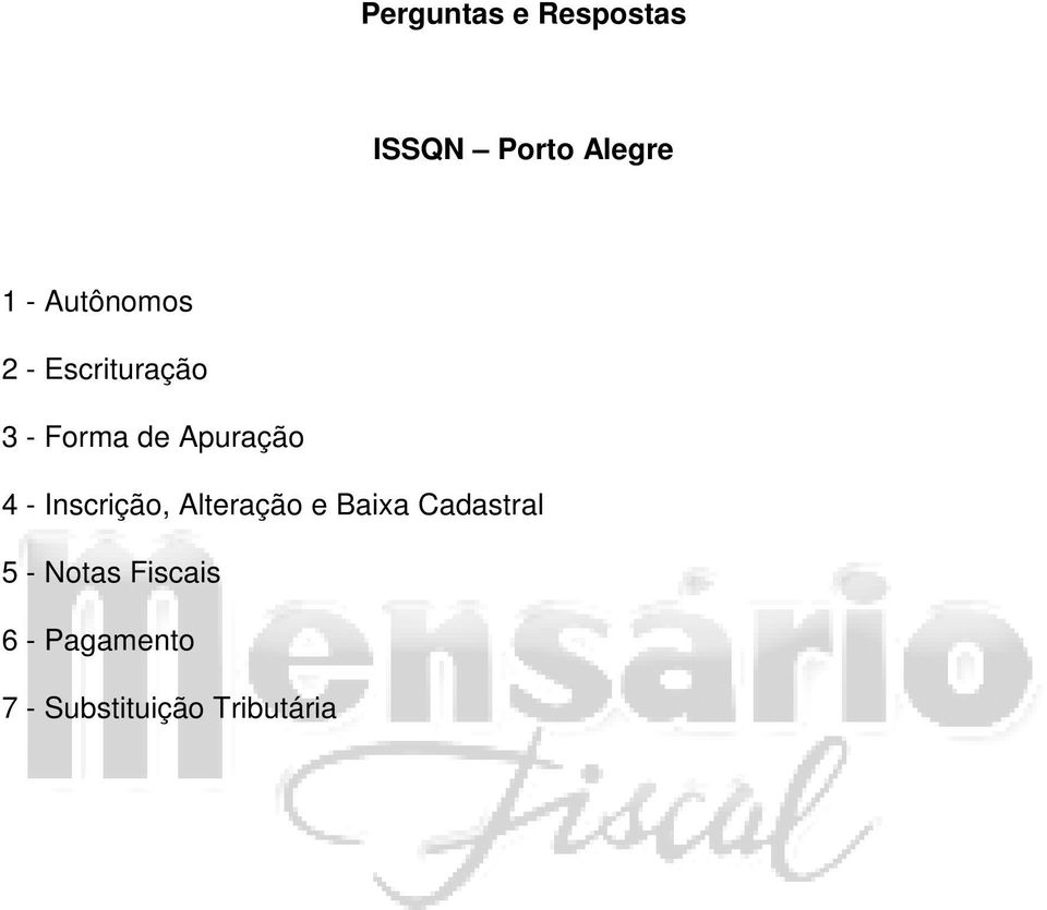 4 - Inscrição, Alteração e Baixa Cadastral 5 -