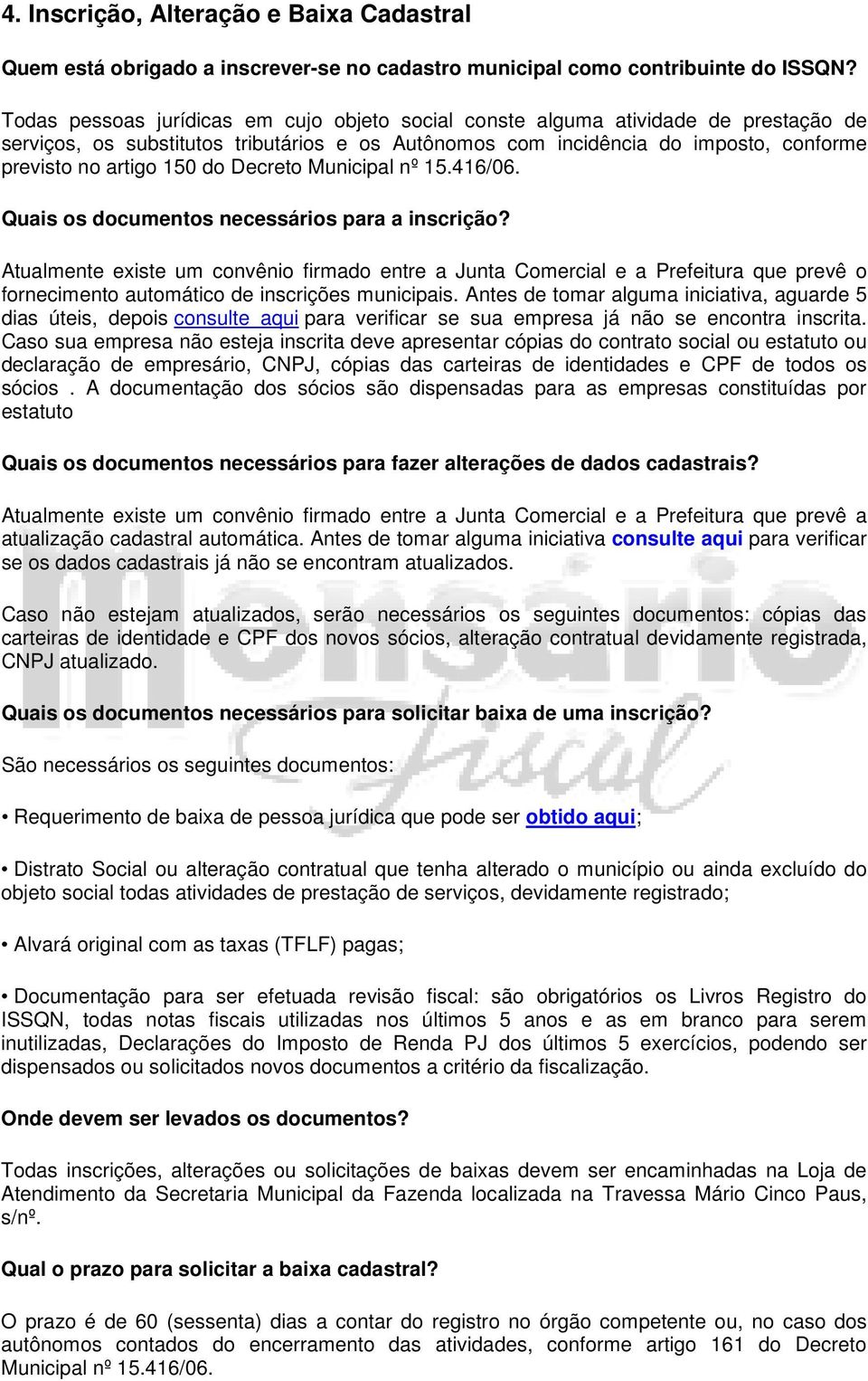 Decreto Municipal nº 15.416/06. Quais os documentos necessários para a inscrição?