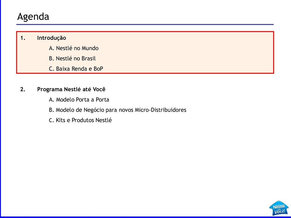 Programa Nestlé até Você A. Modelo Porta a Porta B.