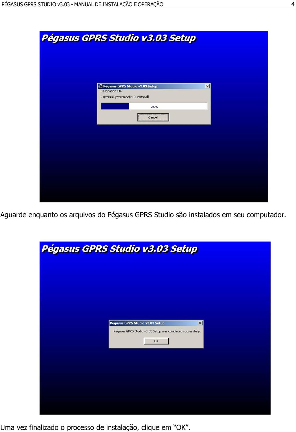 enquanto os arquivos do Pégasus GPRS Studio são