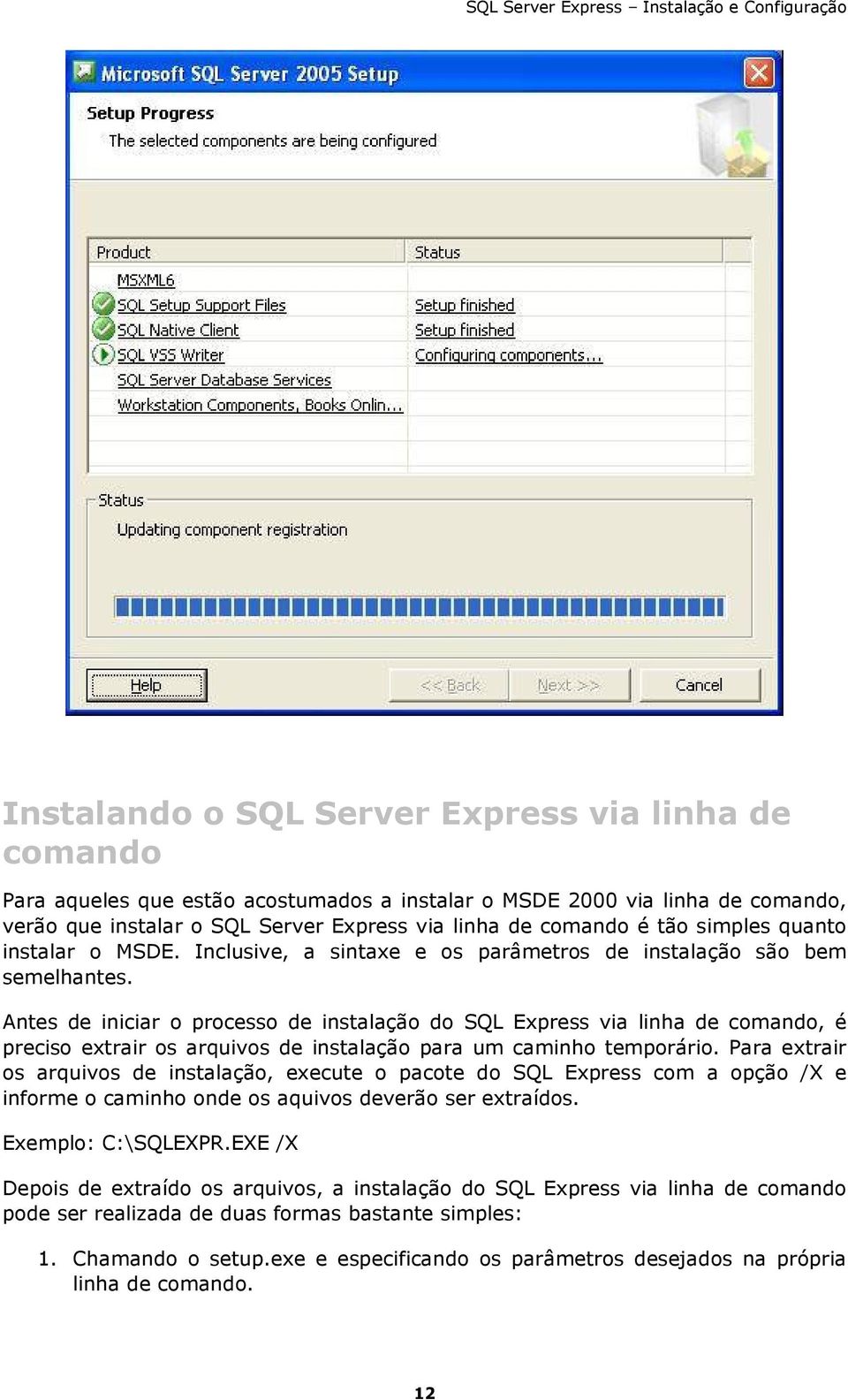 Antes de iniciar o processo de instalação do SQL Express via linha de comando, é preciso extrair os arquivos de instalação para um caminho temporário.