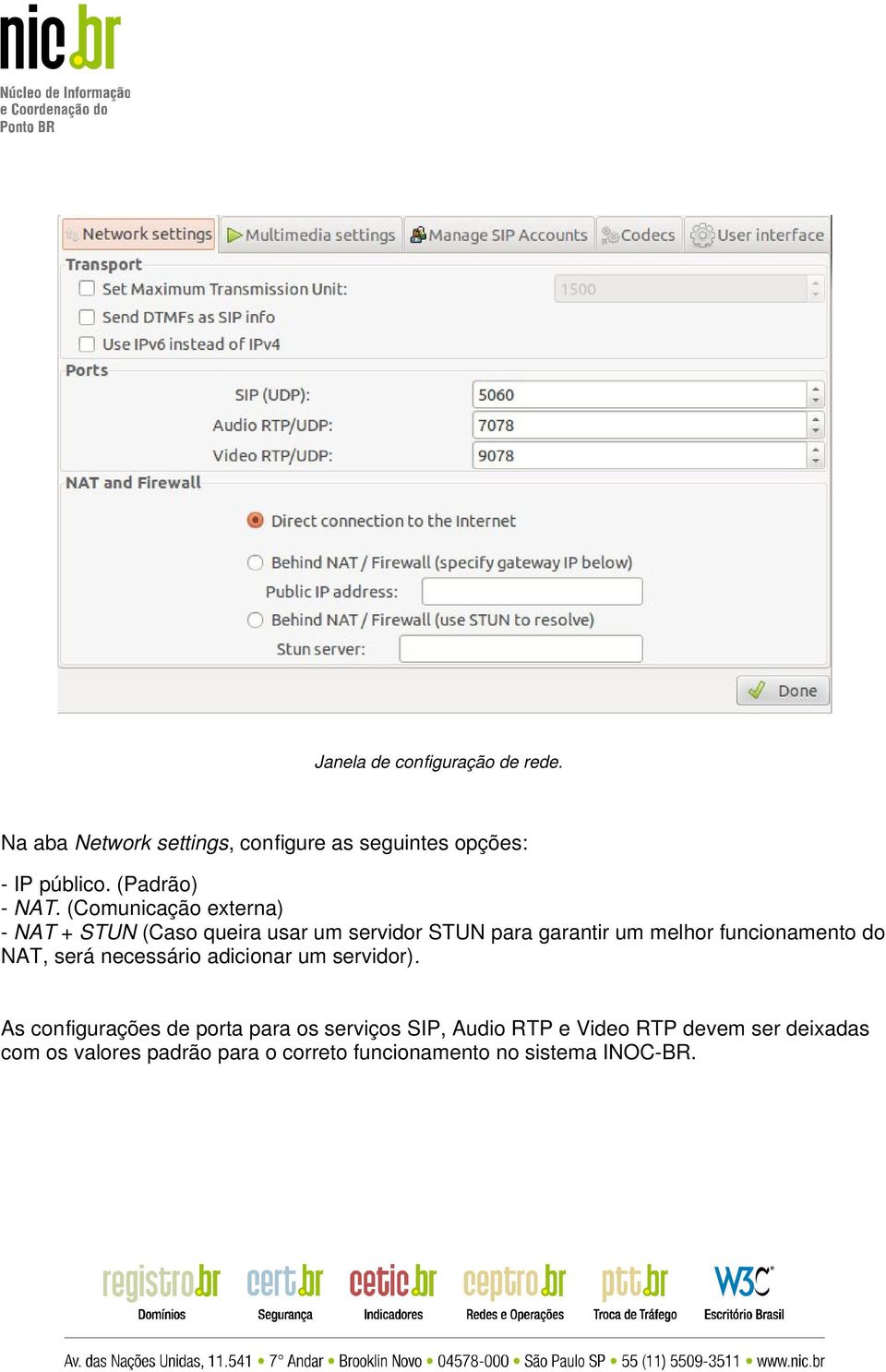 (Comunicação externa) - NAT + STUN (Caso queira usar um servidor STUN para garantir um melhor funcionamento