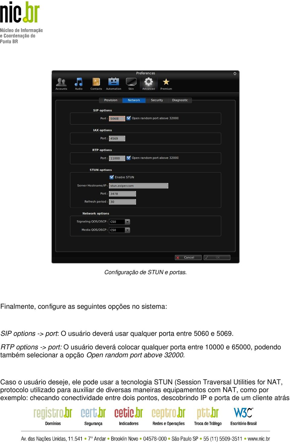 RTP options -> port: O usuário deverá colocar qualquer porta entre 10000 e 65000, podendo também selecionar a opção Open random port above 32000.