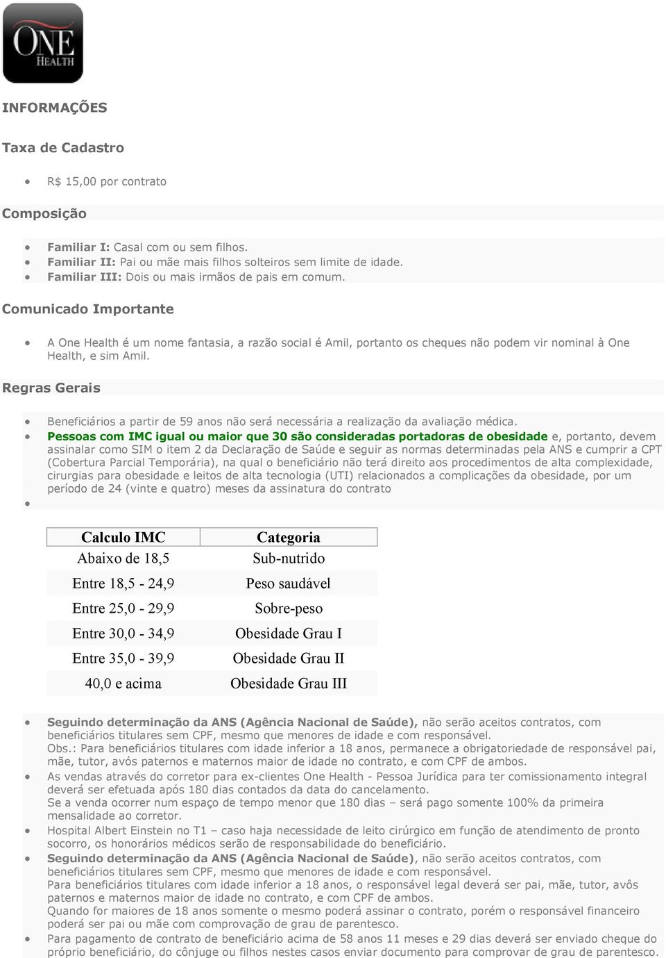 Regras Gerais Beneficiários a partir de 59 anos não será necessária a realização da avaliação médica.