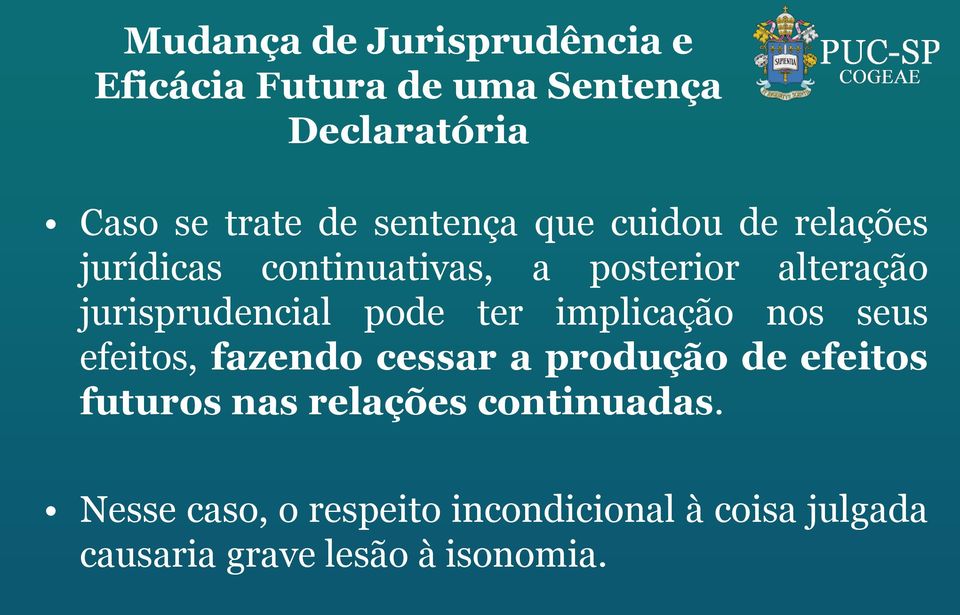 pode ter implicação nos seus efeitos, fazendo cessar a produção de efeitos futuros nas