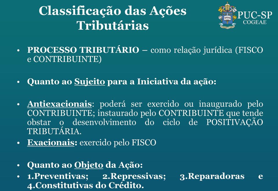 instaurado pelo CONTRIBUINTE que tende obstar o desenvolvimento do ciclo de POSITIVAÇÃO TRIBUTÁRIA.