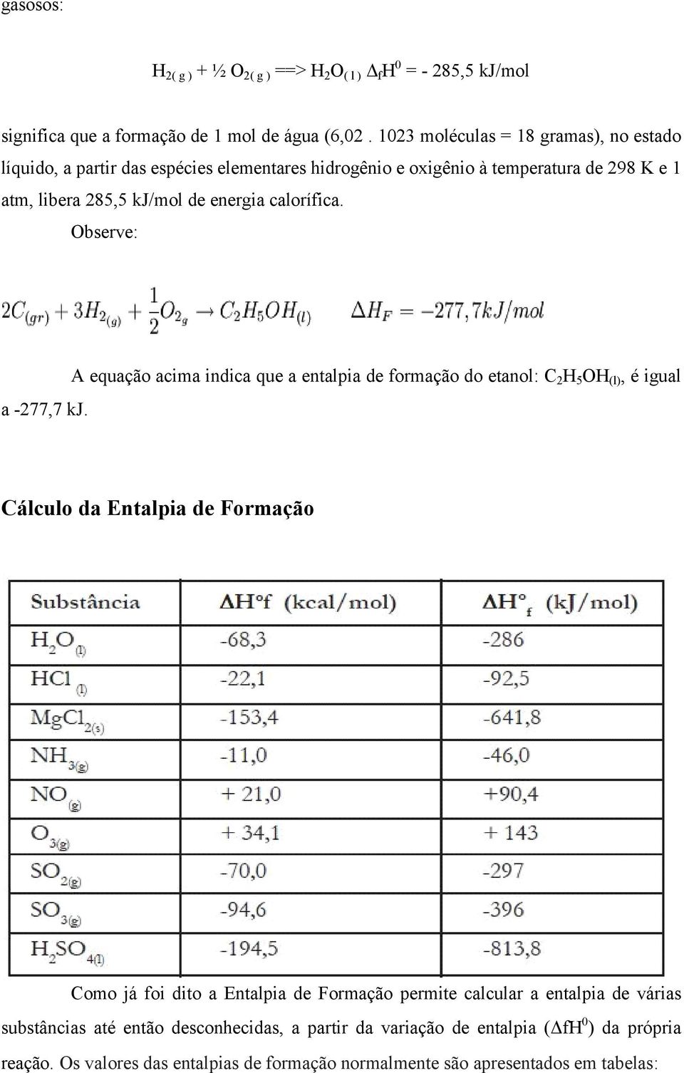 calorífica. Observe: a -277,7 kj.