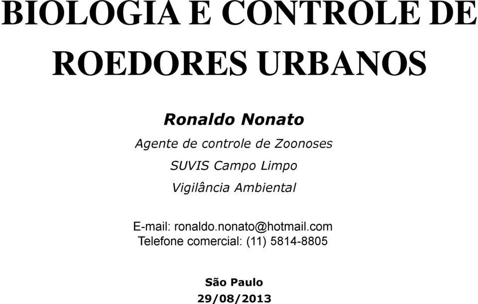 Limpo Vigilância Ambiental E-mail: ronaldo.