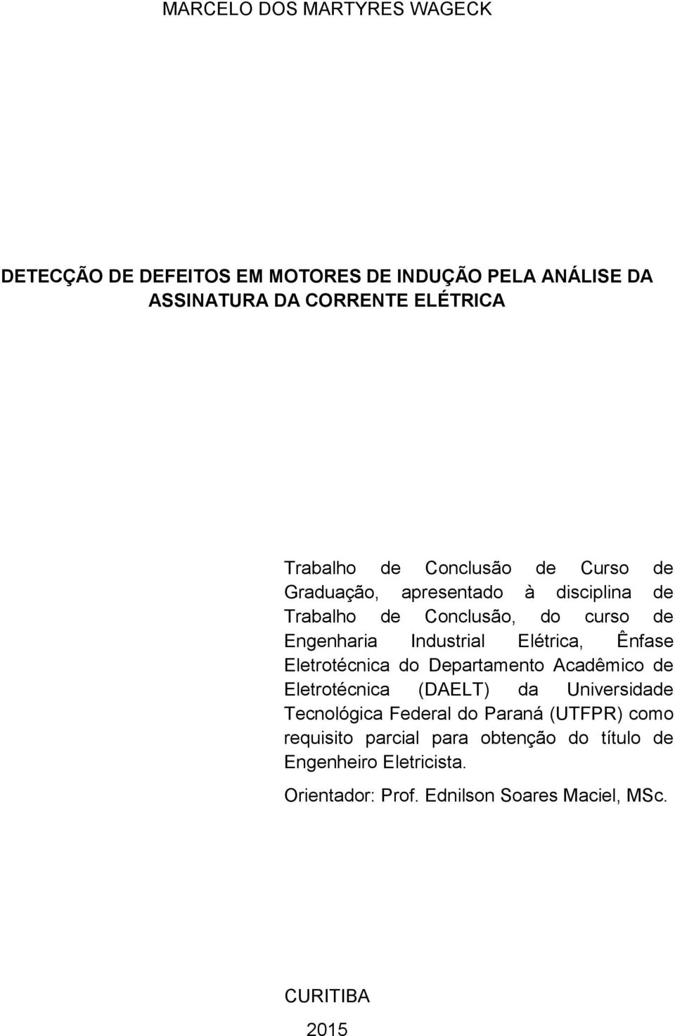 Ênfase Eletrotécnica do Departamento Acadêmico de Eletrotécnica (DAELT) da Universidade Tecnológica Federal do Paraná (UTFPR) como