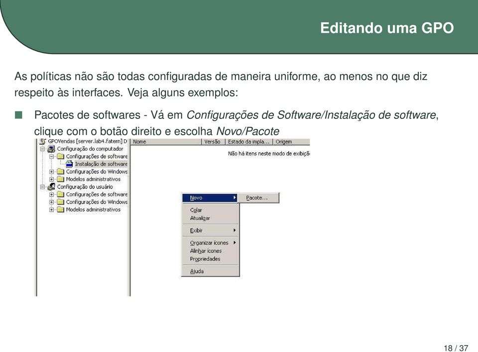 Veja alguns exemplos: Pacotes de softwares - Vá em Configurações de