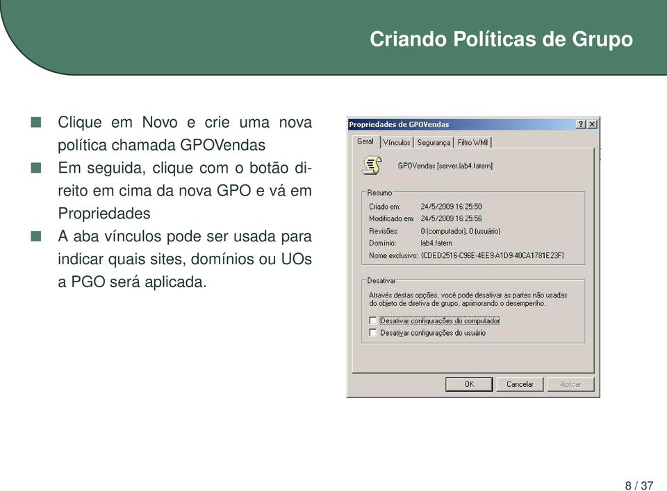 e vá em Propriedades A aba vínculos pode ser usada para