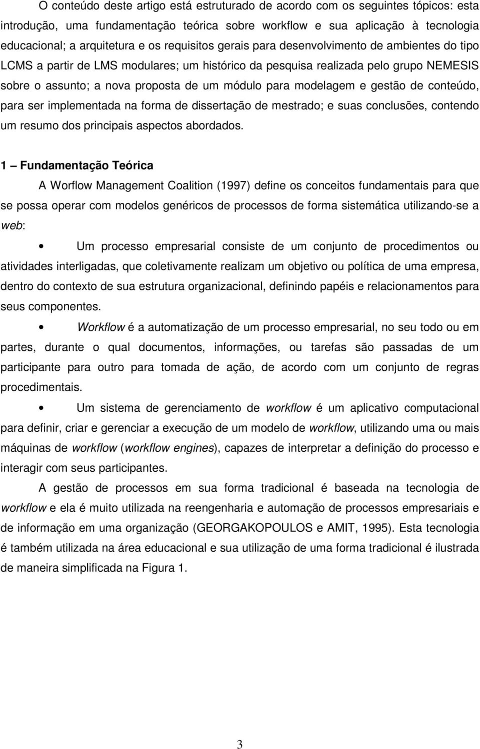 modelagem e gestão de conteúdo, para ser implementada na forma de dissertação de mestrado; e suas conclusões, contendo um resumo dos principais aspectos abordados.