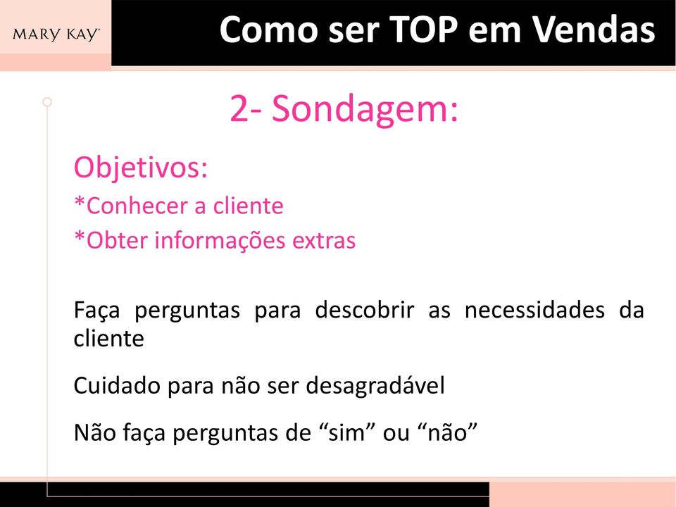 descobrir as necessidades da cliente Cuidado