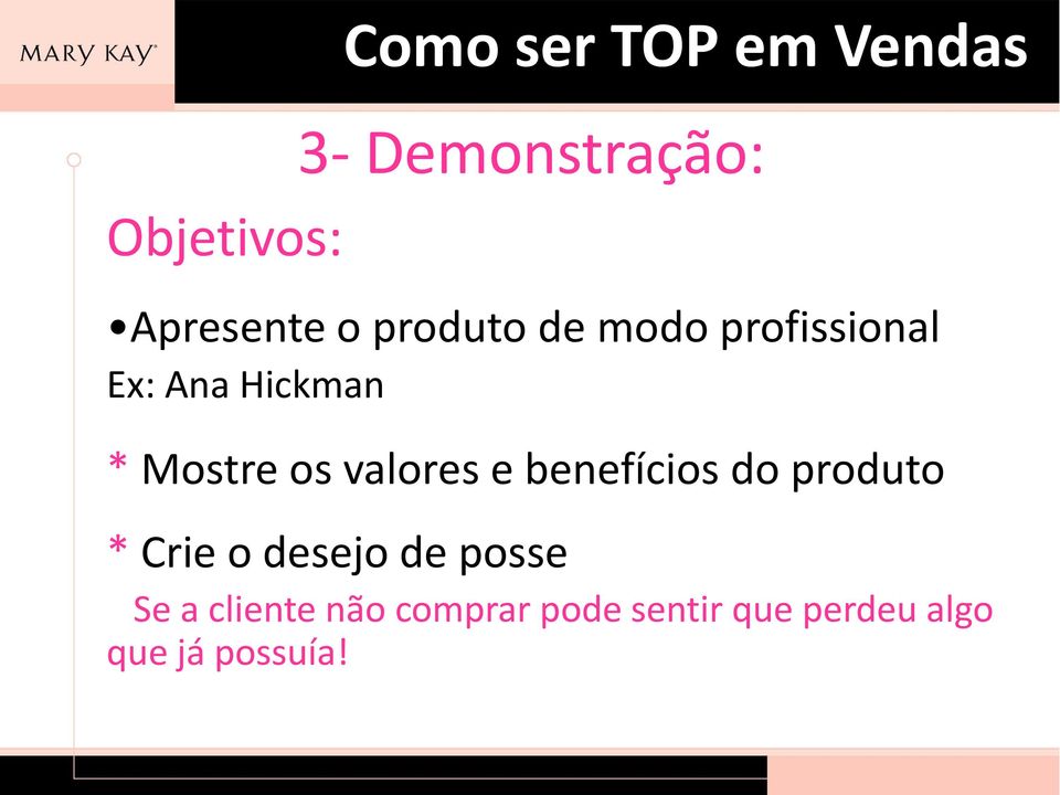 valores e benefícios do produto * Crie o desejo de posse Se a