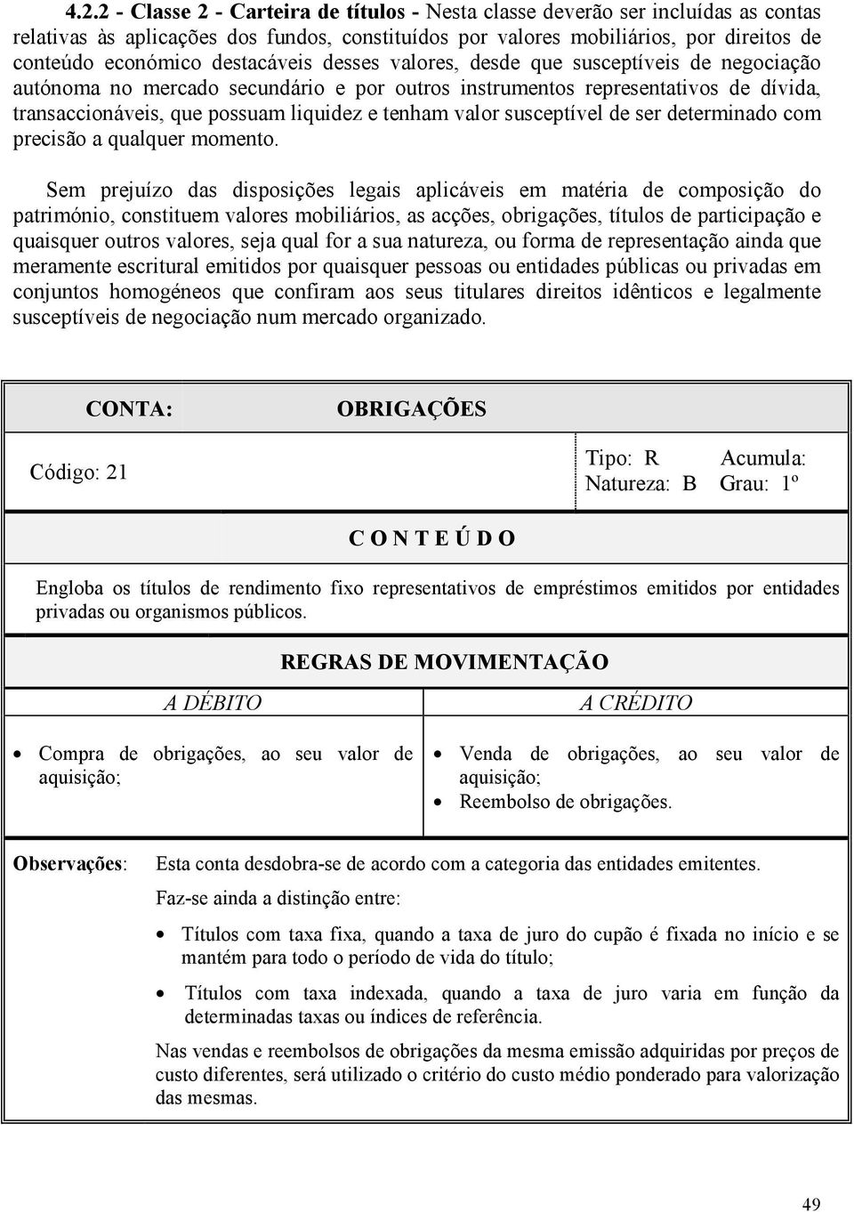 valor susceptível de ser determinado com precisão a qualquer momento.