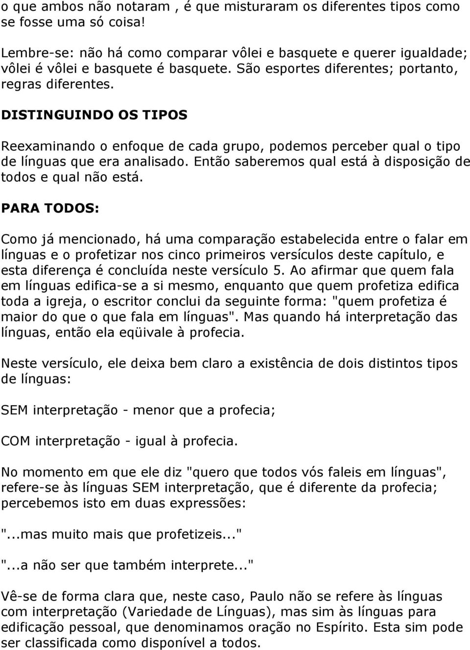 Então saberemos qual está à disposição de todos e qual não está.