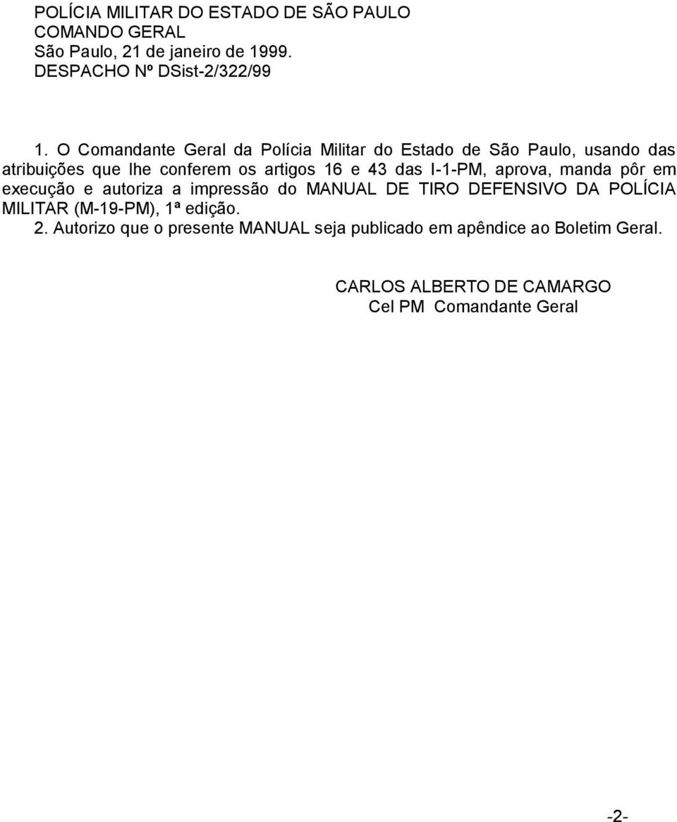 I-1-PM, aprova, manda pôr em execução e autoriza a impressão do MANUAL DE TIRO DEFENSIVO DA POLÍCIA MILITAR (M-19-PM), 1ª