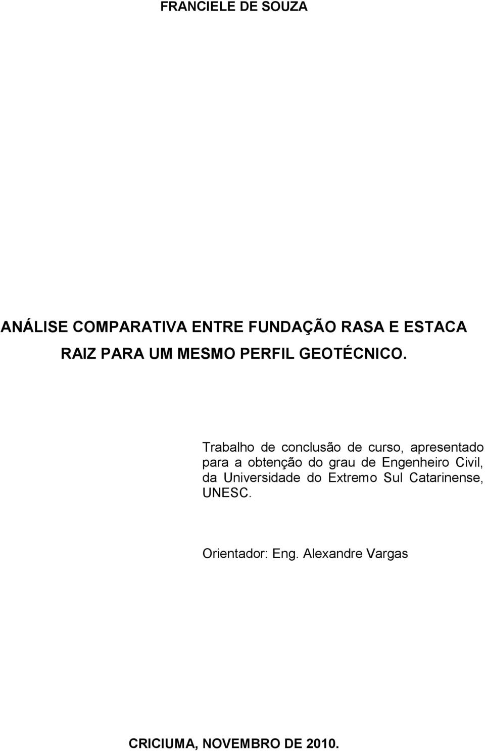 Trabalho de conclusão de curso, apresentado para a obtenção do grau de