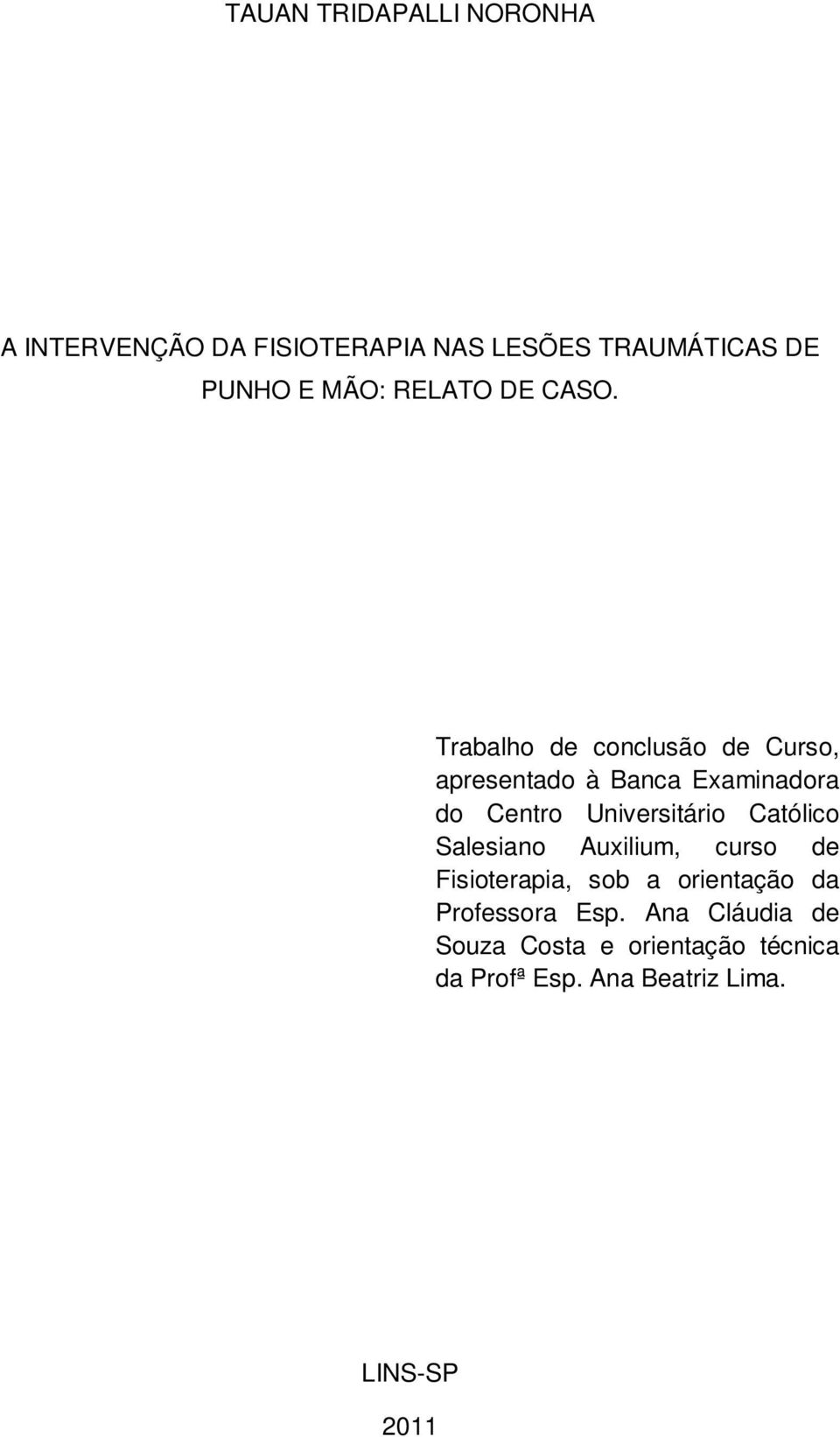 Trabalho de conclusão de Curso, apresentado à Banca Examinadora do Centro Universitário