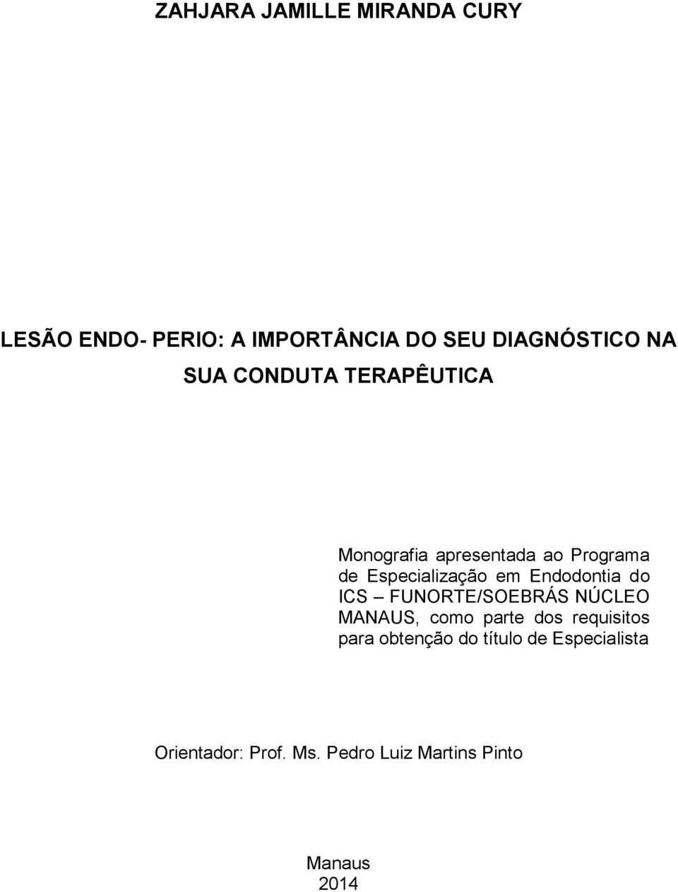 Endodontia do ICS FUNORTE/SOEBRÁS NÚCLEO MANAUS, como parte dos requisitos para