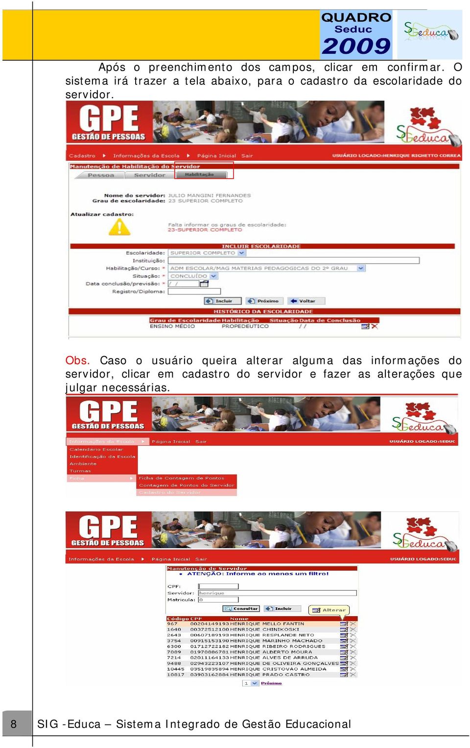 Obs. Caso o usuário queira alterar alguma das informações do servidor, clicar em