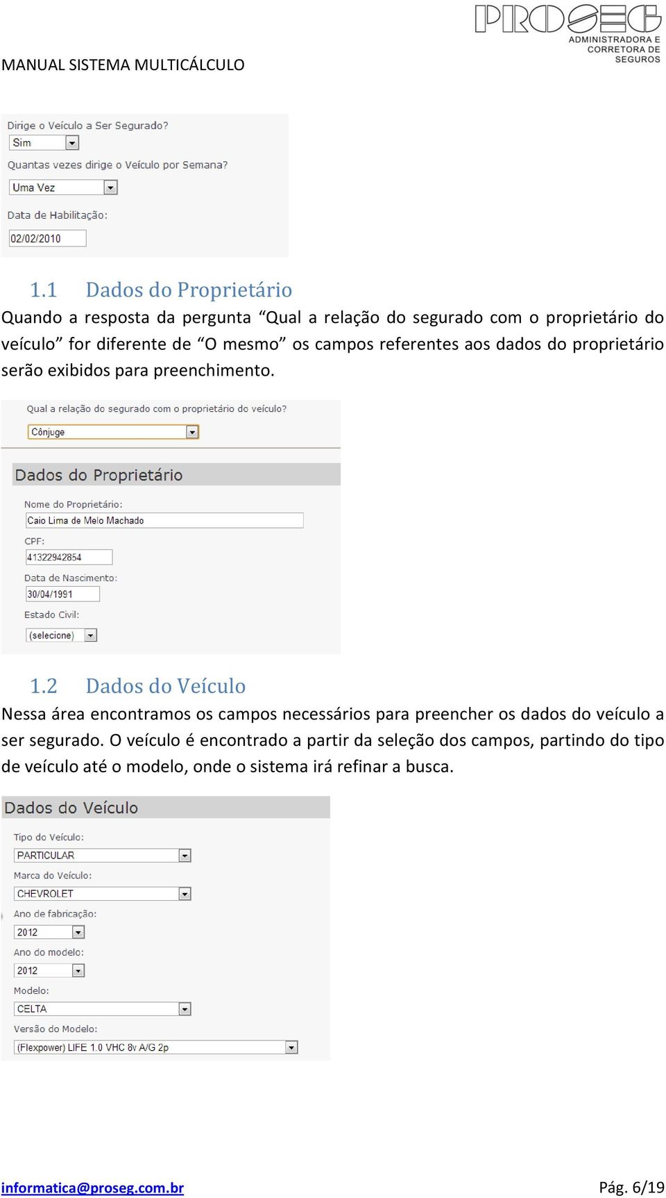 2 Dados do Veículo Nessa área encontramos os campos necessários para preencher os dados do veículo a ser segurado.