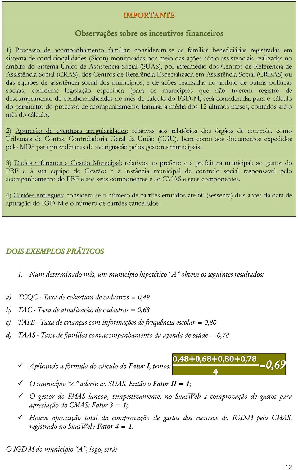 das equipes de assistência social dos municípios; e de ações realizadas no âmbito de outras políticas sociais, conforme legislação específica (para os municípios que não tiverem registro de