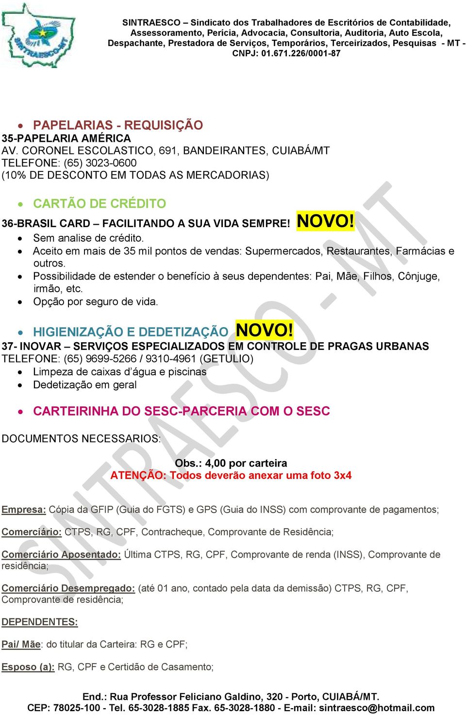 Sem analise de crédito. Aceito em mais de 35 mil pontos de vendas: Supermercados, Restaurantes, Farmácias e outros.