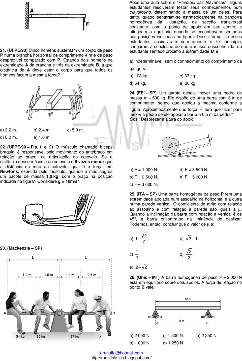 Após uma aula sobre o Princípio das Alavancas, alguns estudantes resolveram testar seus conhecimentos num playground, determinando a massa de um deles.