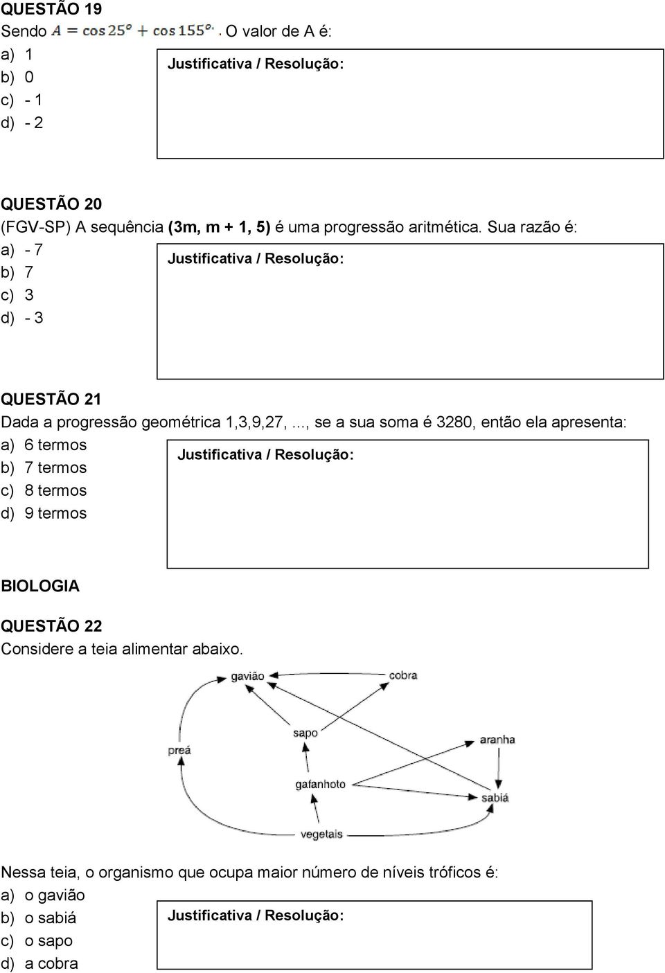 .., se a sua soma é 380, então ela apresenta: a) 6 termos b) 7 termos c) 8 termos d) 9 termos BIOLOGIA QUESTÃO