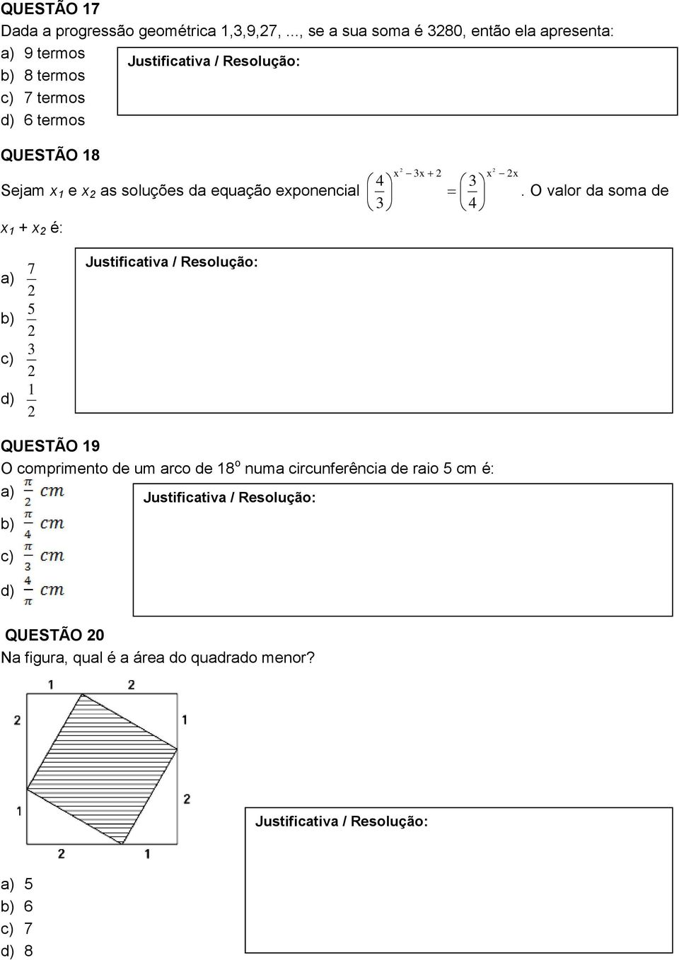 Sejam x 1 e x as soluções da equação exponencial x 1 + x é: 4 3 x 3x 3 4 x x.