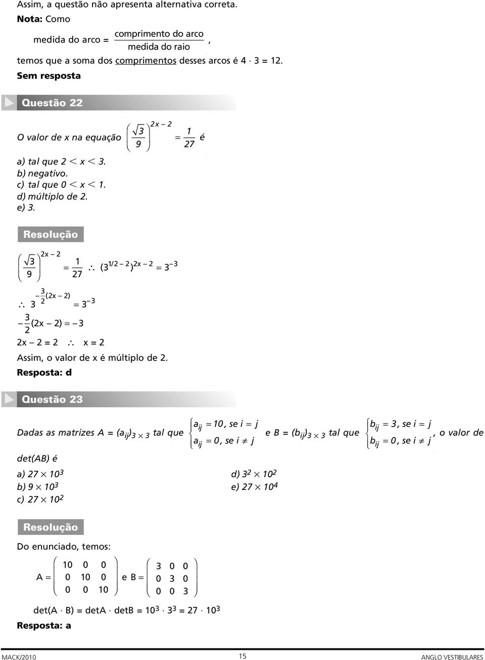 9 x = 7 é 9 x / x = ( ) = 7 ( x ) = ( ) x = x = x = Assim, o valor de x é múltiplo de.