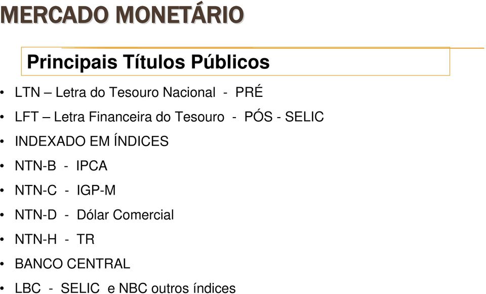 SELIC INDEXADO EM ÍNDICES NTN-B - IPCA NTN-C - IGP-M NTN-D -