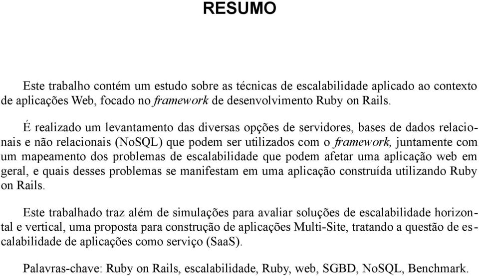 problemas de escalabilidade que podem afetar uma aplicação web em geral, e quais desses problemas se manifestam em uma aplicação construída utilizando Ruby on Rails.