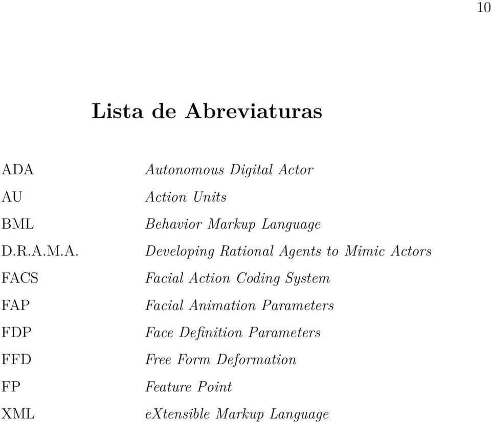 A AU BML D.R.A.M.A. FACS FAP FDP FFD FP XML Autonomous Digital Actor Action