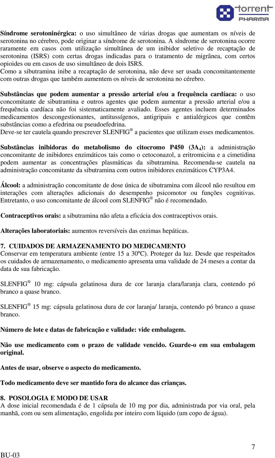 certos opioides ou em casos de uso simultâneo de dois ISRS.