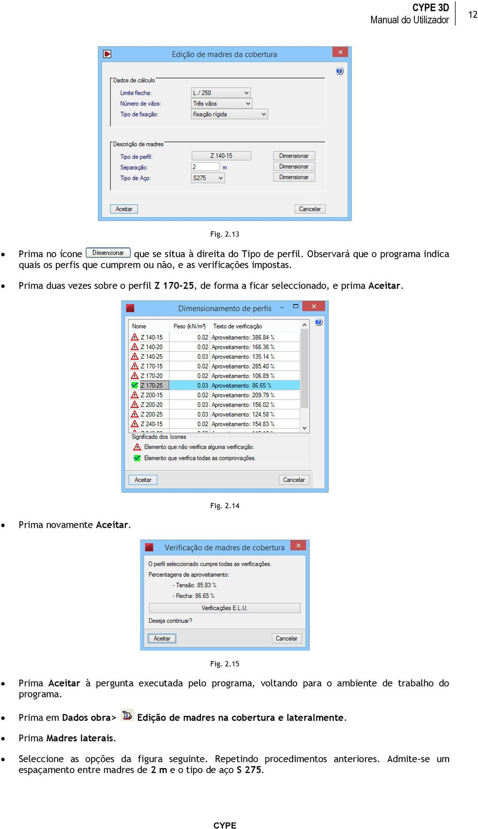 Prima duas vezes sobre o perfil Z 170-25, de forma a ficar seleccionado, e prima Aceitar. Fig. 2.