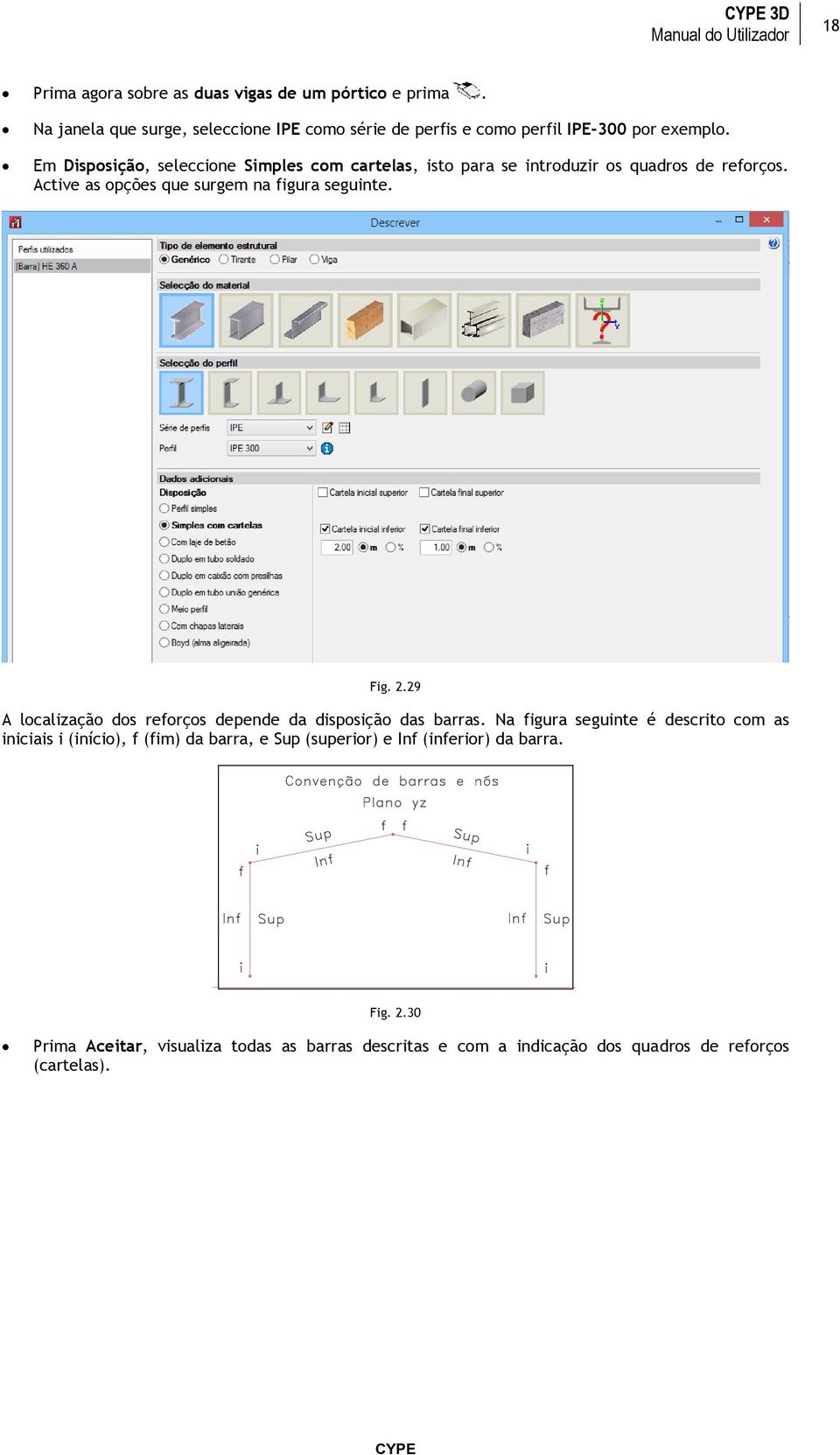 Em Disposição, seleccione Simples com cartelas, isto para se introduzir os quadros de reforços. Active as opções que surgem na figura seguinte. Fig. 2.